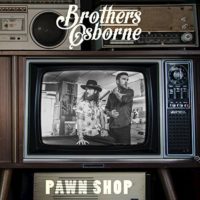 Cheap Tunes Tuesday: Brothers Osbourne Pawn Shop_Brothers Osbourne_